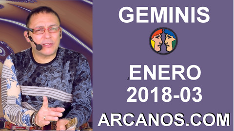 GEMINIS ENERO 2018-03-14 al 20 Ene 2018-Amor Solteros Parejas Dinero Trabajo-ARCANOS.COM