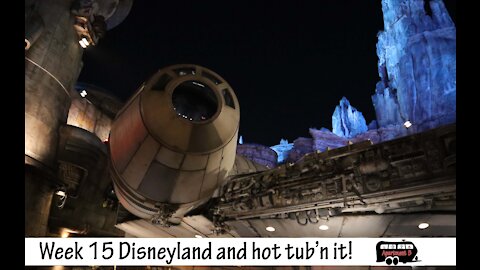 Week 15 - Disney Land and Hot Tub'n it!