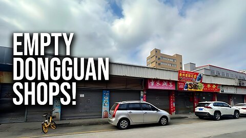 Mass Retailer Closures Leave Dongguan And China's Manufacturing Hub Deserted