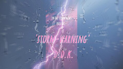 I.T.S.N. is proud to present: 'STORM-WARNING.' CONTENT CREATOR: D.D.K. MARCH 22
