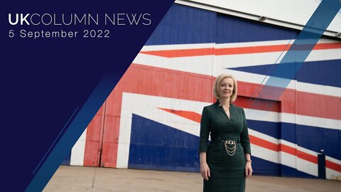 UK Column News - 5th September 2022