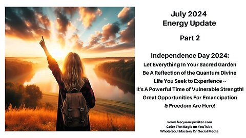 July 2024 Marinades: INDEPENDENCE DAY 2024, Great Opportunities for Emancipation & Freedom Are Here!