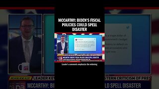 McCarthy: Biden's Fiscal Policies Could Spell Disaster