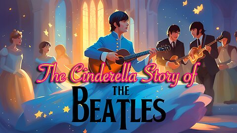The Cinderella Story of The Beatles