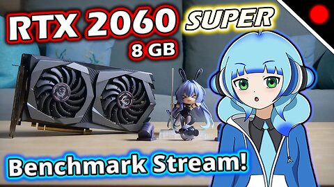 RTX 2060 but it's SUPER! (Benchmark Stream!)