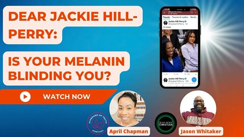 Dear Jackie Hill-Perry: Is Your Melanin Blinding You?