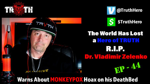 The Uncensored TRUTH - 45 - The World Lost A Real TRUTH HERO! R.I.P. Dr. Vladimir Zelenko