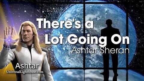 There's a Lot Going On~ Ashtar Sheran