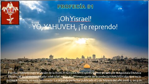 PROFECÍA 81 - ¡Oh Yisrael! YO, YAHUVEH, ¡Te reprendo!