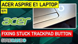 Acer Aspire E1-571 Fixing Stuck Trackpad Button