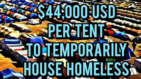 44K USD Per Tent ! , this smells of Money Laundering, As more Americans are forced into Homelessness