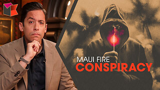 Maui Fire Evidence Heats Up Suspicion | Ep. 1313