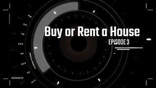 Episode 3 Buy or Rent a House