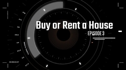 Episode 3 Buy or Rent a House