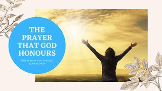 The Prayer That God Honors | How To Pray Effectively