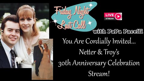 Friday Night Last Call - Netter & Troy 30th Anniversary Celebration Special