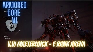 V. VI MaeterLinck - E Rank Arena - Armored Core 6