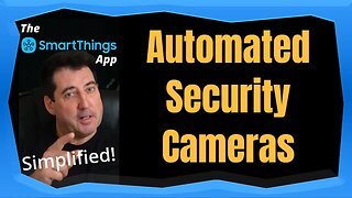 Automated Security Cameras - The SmartThings App Simplified