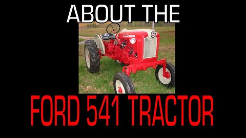 Ford 541 Tractor (1958 - 1962) - Information