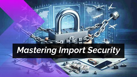 Ensuring Accuracy in Importer Security Filing