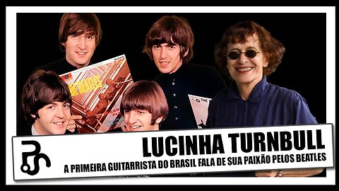 Lucinha Turnbull e a paixão pelos Beatles | Pitadas do Sal