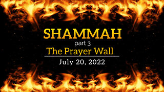 7/20/22 Prayer Wall: Shammah (part 3)