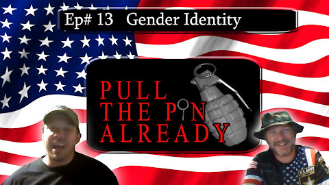 Pull the Pin Already (Episode #13): Gender Identity