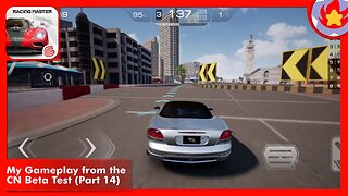 My Gameplay from the CN Beta Test (Part 14) | Racing Master