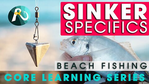Beach Fishing ( Core Learning Part 2 ) - SINKER CHOICE - (5 Key Points)