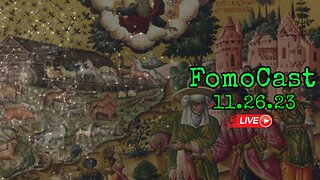 FomoCast Talkshow 11.26.23 | News, Video's and Current Events