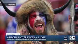 Arizona rioter faces a judge