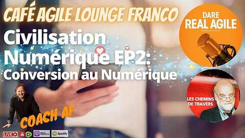 Café Agile ☕️ Civilisation Numérique EP2: Conversion au Numérique