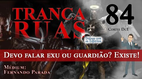 Corte 84 – Devo falar exu ou guardião? Existe exu da meia-noite? Existe!