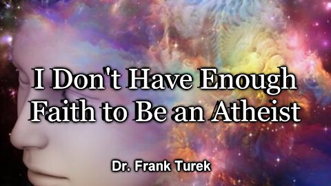 I Don't Have Enough Faith to Be an Atheist