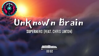 Unknown Brain - Superhero (feat. Chris Linton)