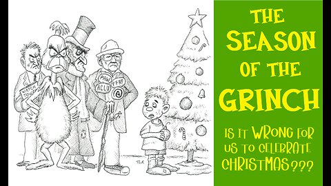 The Season of the GRINCH: Is it WRONG to Celebrate Christmas?