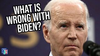 What Is Wrong With President Biden?