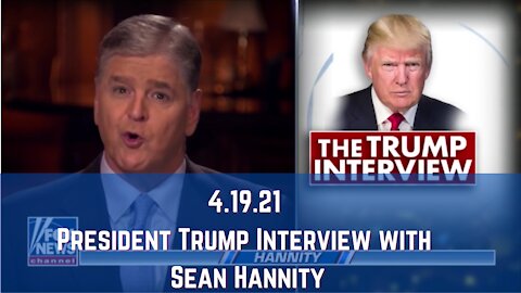 President Trump Interview with Sean Hannity 4.19.21 - Full