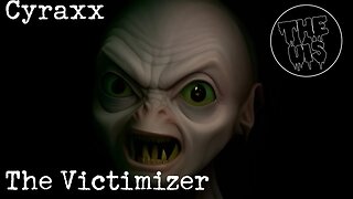 Cyraxx: The Victimizer