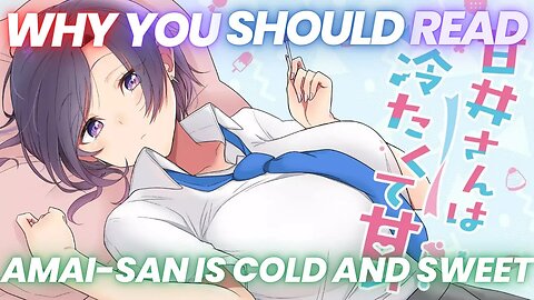 Why You Should Read- Amai-san Is Cold and Sweet
