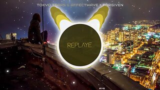 Tokyo Tears & Affectwave - Forgiven | Replaye