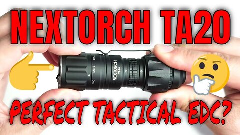 Nextorch TA20: The Perfect Compact Tactical Flashlight?
