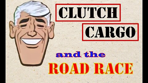 Clutch Cargo - Road Race