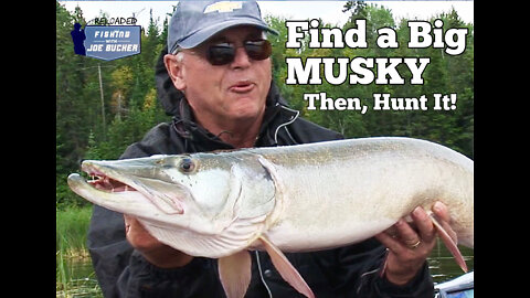Find a BIG MUSKY! Then, Hunt it!