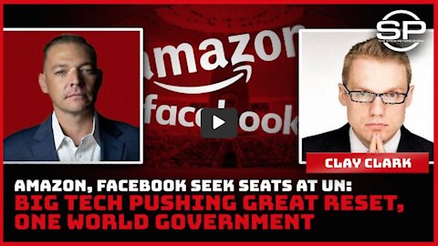 Clay Clark on Stew Peters: The Great Reset: Facebook, Amazon Want Seats at the UN, For REAL.
