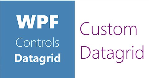 WPF Controls | 27-Datagrid | Custom Datagrid | Part 5 | Custom Datagrid in WPF