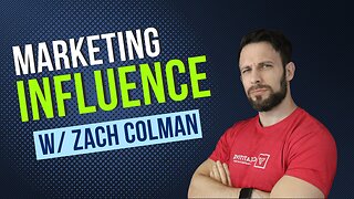 [Ep. 23] Marketing Influence w/ Zach Colman