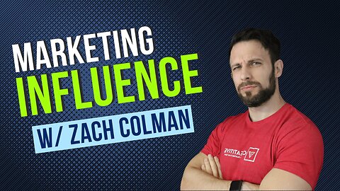 [Ep. 23] Marketing Influence w/ Zach Colman