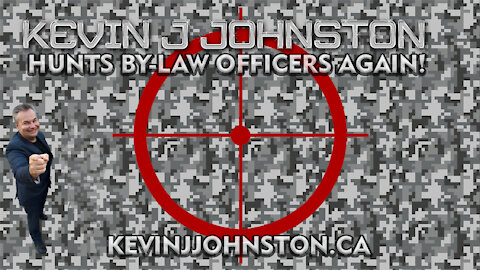 Kevin J Johnston Goes Hunting By Law Officers AGAIN in MISSISSAUGA