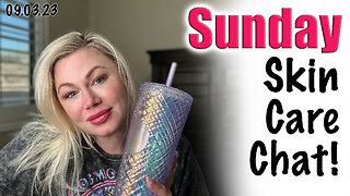 Sunday Skin Care Chat | Wannabe Beauty guru | Jessica10